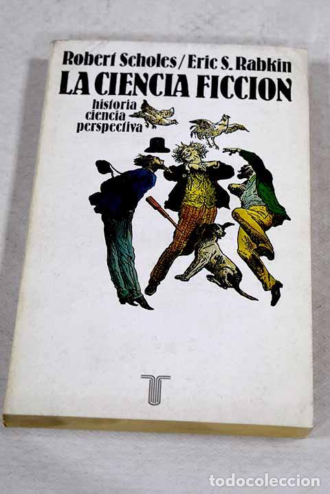Livros em segunda m&atilde;o: La ciencia ficci&oacute;n: historia, ciencia, perspectiva.- Scholes, Robert