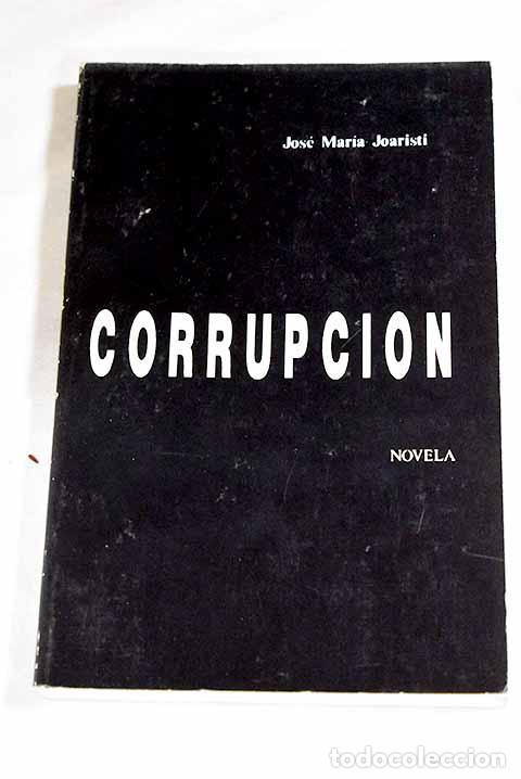 Livros em segunda m&atilde;o: Corrupci&oacute;n: Joaristi, Jos&eacute; Mar&iacute;a.- Joaristi, Jos&eacute; Mar&iacute;a
