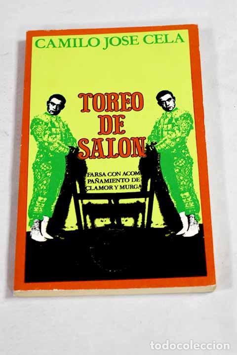 Livres: Toreo de sal&oacute;n: farsa con acompa&ntilde;amiento de clamor y murga.- Cela, Camilo Jos&eacute;
