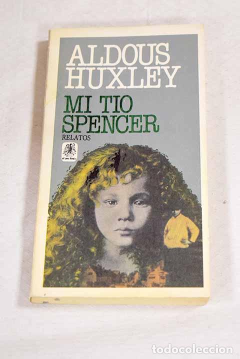 Livres: Mi t&iacute;o Spencer: Huxley, Aldous.- Huxley, Aldous