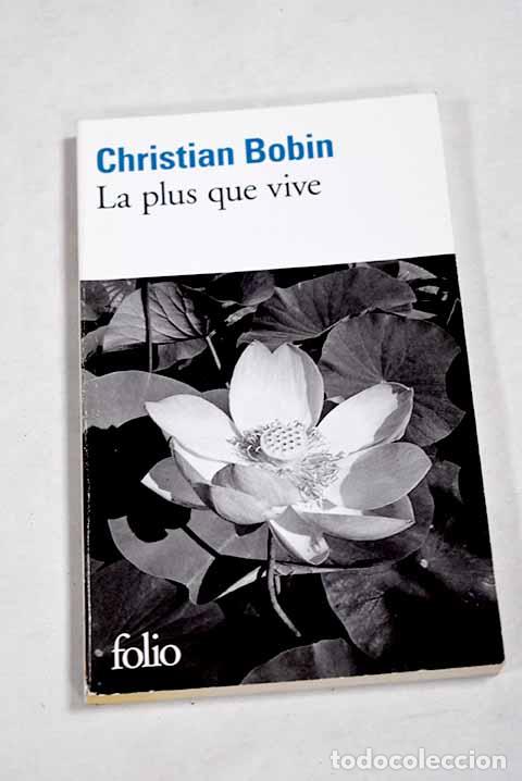 Livres: La plus que vive: Bobin, Christian.- Bobin, Christian