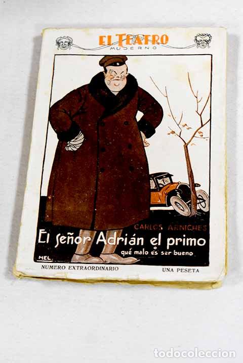 B&uuml;cher: El se&ntilde;or Adri&aacute;n el primo o Qu&eacute; malo es ser bueno: comedia en tres actos.- Arniches, Carlos