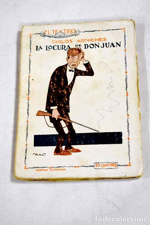 B&uuml;cher: La locura de Don Juan: tragedia grotesca en tres actos.- Arniches, Carlos