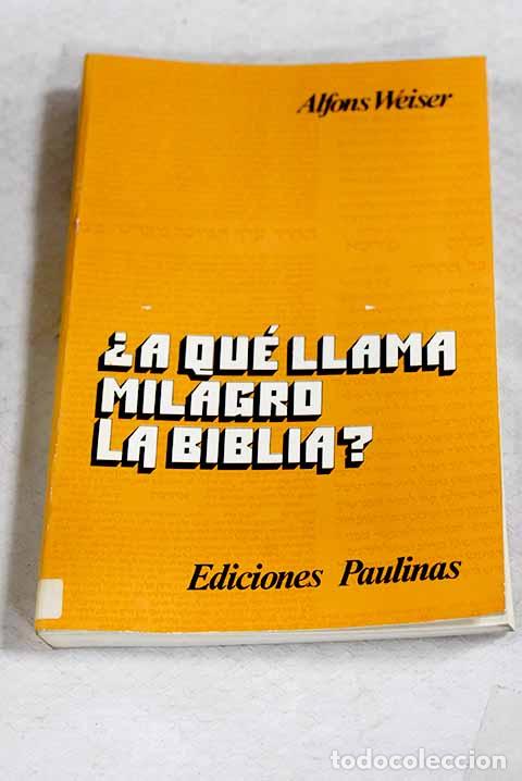 B&uuml;cher: &iquest;A qu&eacute; llama milagro la Biblia?: sobre las narraciones milagrosas de los Evangelios.- Weiser, Alfons