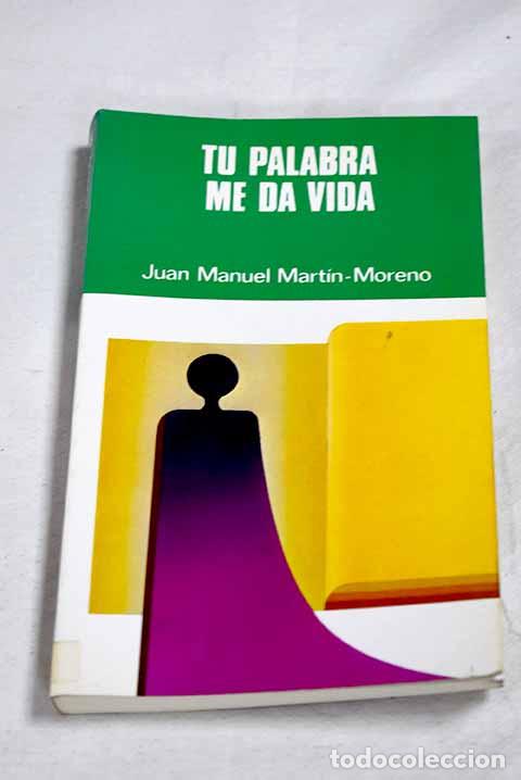 B&uuml;cher: Tu palabra me da vida: c&oacute;mo leer y meditar la Biblia.- Mart&iacute;n-Moreno, Juan Manuel