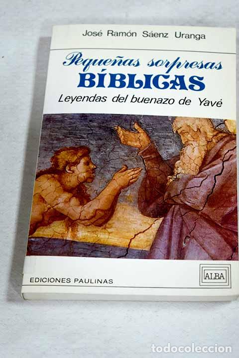 books: Peque&ntilde;as sorpresas b&iacute;blicas: leyendas del buenazo de Yav&eacute;.- S&aacute;enz Uranga, Jos&eacute; Ram&oacute;n
