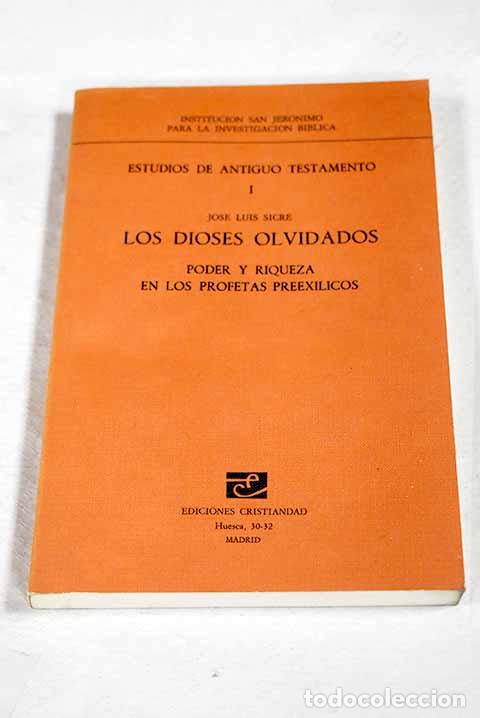 Livros em segunda m&atilde;o: Los dioses olvidados: poder y riqueza en los profetas preex&iacute;licos.- Sicre D&iacute;az, Jos&eacute; Luis