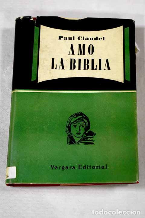 books: Amo la Biblia: Claudel, Paul.- Claudel, Paul