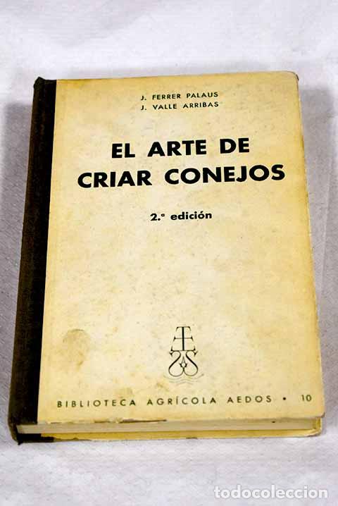 books: El arte de criar conejos.- Ferrer Palaus, Jos&eacute;