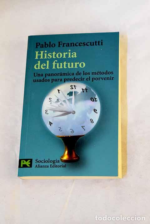 books: Historia del futuro: una panor&aacute;mica de los m&eacute;todos usados para predecir el porvenir