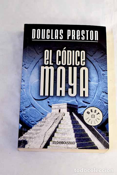 Libros: El c&oacute;dice maya: Preston, Douglas.- Preston, Douglas
