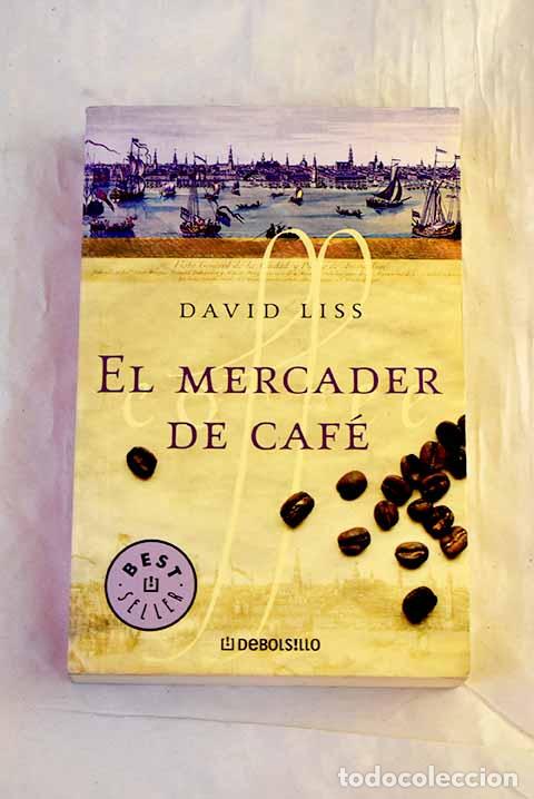Libros: El mercader de caf&eacute;: Liss, David.- Liss, David