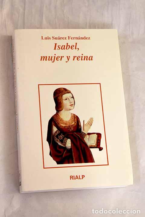 Libros: Isabel, mujer y reina.- Su&aacute;rez Fern&aacute;ndez, Luis