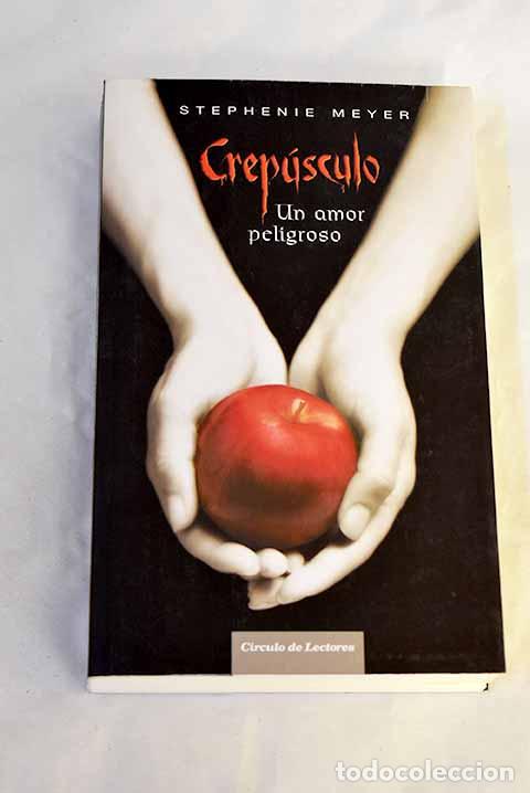 Libros: Crep&uacute;sculo: un amor peligroso.- Meyer, Stephenie