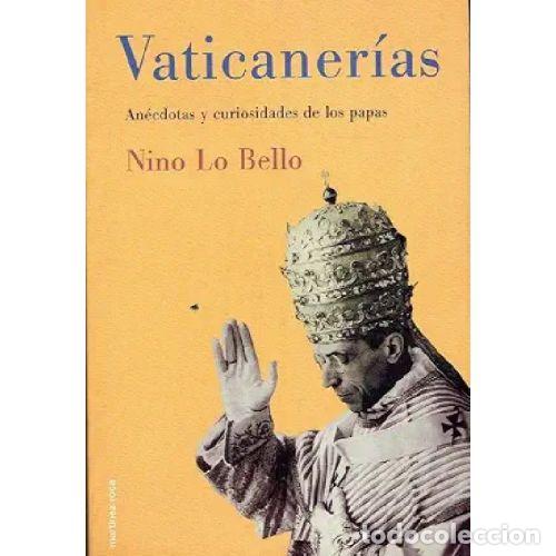 Libros: VATICANER&Iacute;AS, AN&Eacute;CDOTAS Y CURIOSIDADES DE LOS PAPAS - LO BELLO, NINO
