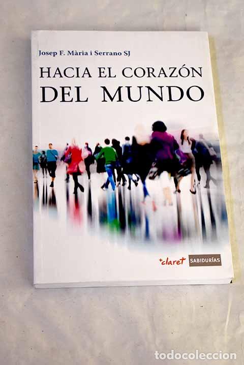 Libros: Hacia el coraz&oacute;n del mundo.- Maria Serrano, Josep F.