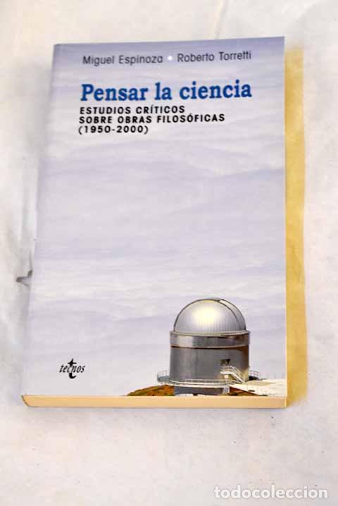 Libros: Pensar la ciencia: estudios cr&iacute;ticos sobre obras filos&oacute;ficas (1950-2000).- Espinoza, Miguel
