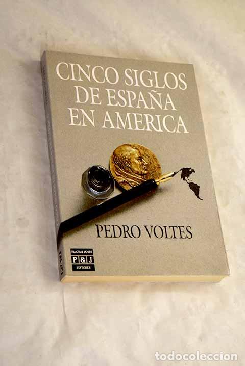 B&uuml;cher: Cinco siglos de Espa&ntilde;a en Am&eacute;rica.- Voltes Bou, Pedro