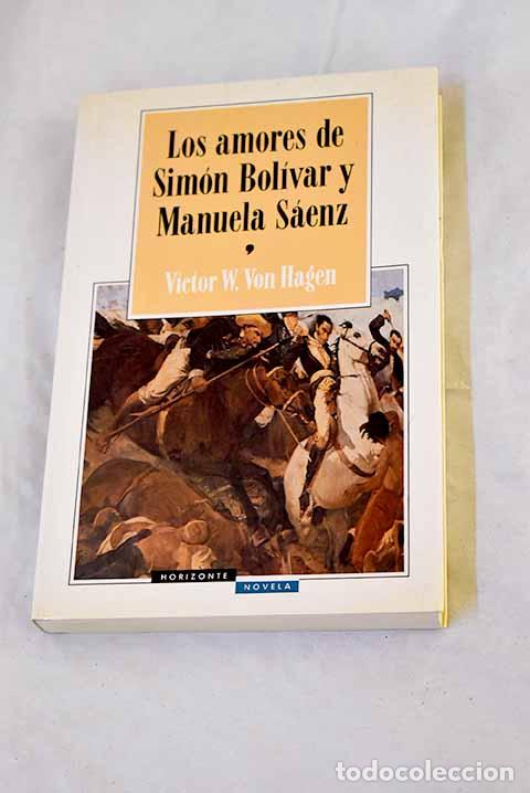 Libros: Los amores de Sim&oacute;n Bolevar y Manuela S&aacute;enz.- Von Hagen, Victor Wolfgang