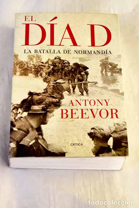 Livros em segunda m&atilde;o: El d&iacute;a D: la batalla de Normand&iacute;a.- Beevor, Antony
