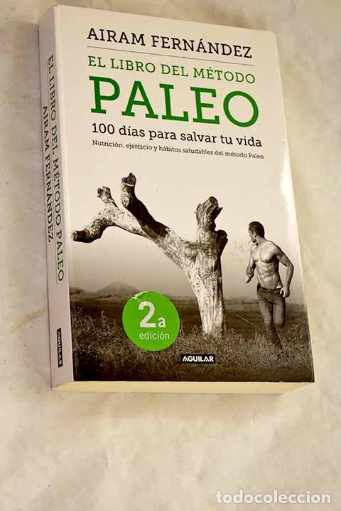 Livros em segunda m&atilde;o: El libro del m&eacute;todo paleo: 100 d&iacute;as para salvar tu vida : nutrici&oacute;n.- Fern&aacute;ndez, Airam