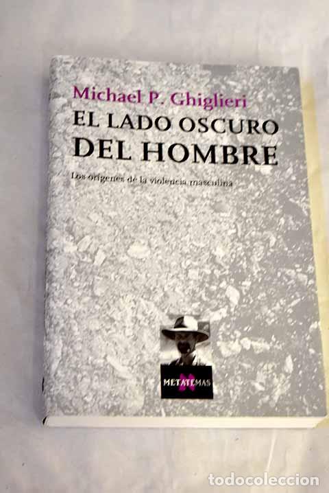 Livros em segunda m&atilde;o: El lado oscuro del hombre: los or&iacute;genes de la violencia masculina.- Ghiglieri, Michael Patrick