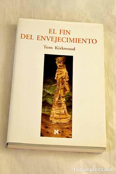 Livros em segunda m&atilde;o: El fin del envejecimiento: ciencia y longevidad.- Kirkwood, Tom