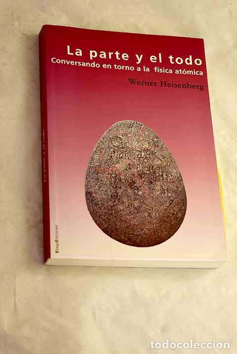 Livros em segunda m&atilde;o: La parte y el todo: conversando en torno a la f&iacute;sica at&oacute;mica.- Heisenberg, Werner