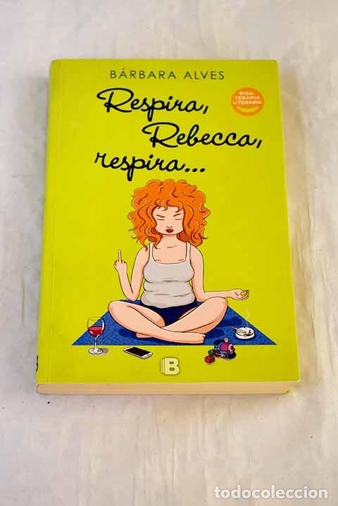 Livros em segunda m&atilde;o: Respira, Rebecca, respira.- Alves, B&aacute;rbara