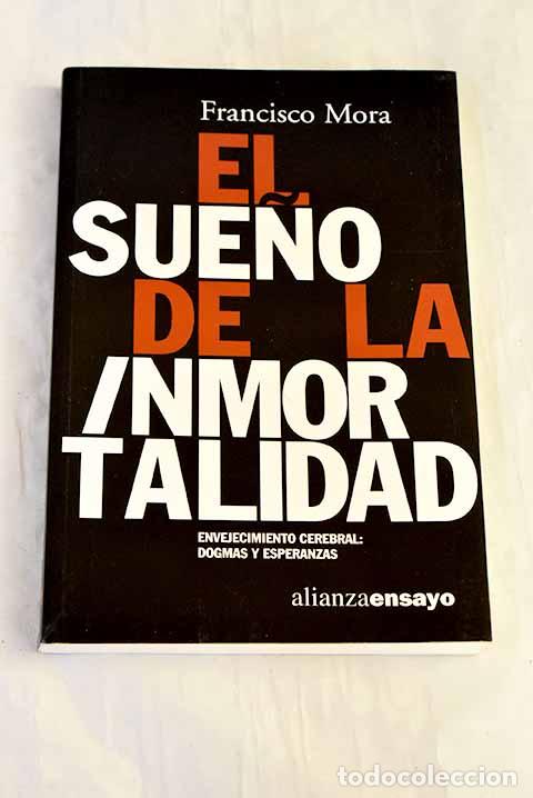 Livros em segunda m&atilde;o: El sue&ntilde;o de la inmortalidad: envejecimiento cerebral, dogmas y esperanzas.- Mora, Francisco