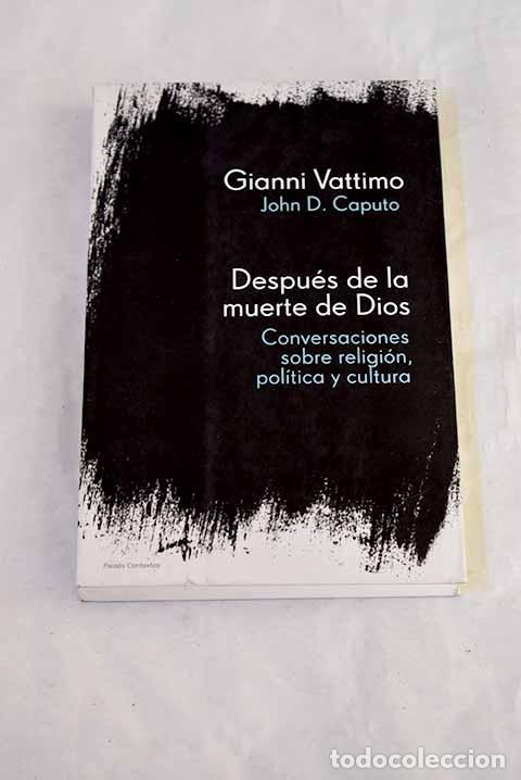 B&uuml;cher: Despu&eacute;s de la muerte de Dios: conversaciones sobre religi&oacute;n, pol&iacute;tica y cultura.- Caputo, John D.