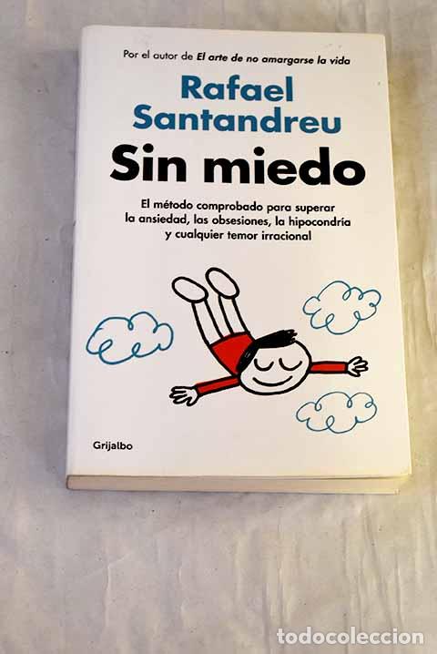 B&uuml;cher: Sin miedo: El m&eacute;todo comprobado para superar la ansiedad, las obsesiones.- Santandreu, Rafael