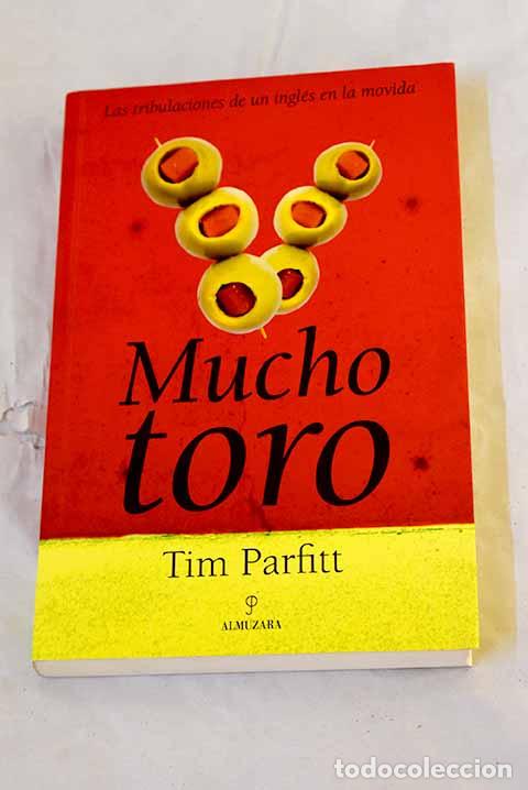 B&uuml;cher: Mucho toro: las tribulaciones de un ingl&eacute;s en la movida.- Parfitt, Tim