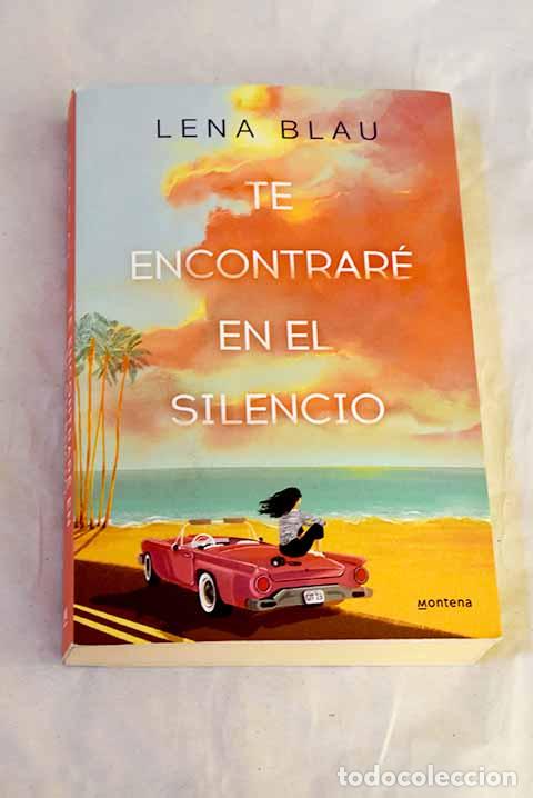 B&uuml;cher: Te encontrar&eacute; en el silencio.- Blau, Lena