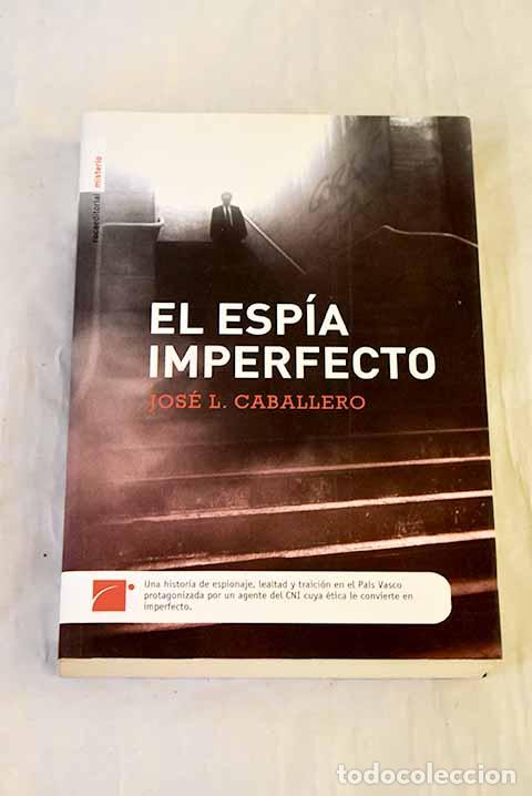 B&uuml;cher: El esp&iacute;a imperfecto: Caballero Fern&aacute;ndez, Jos&eacute; Luis.- Caballero Fern&aacute;ndez, Jos&eacute; Luis