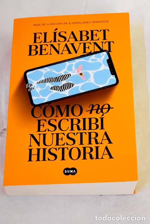 Libros: C&oacute;mo no [tachado] escrib&iacute; nuestra historia.- Benavent, El&iacute;sabet