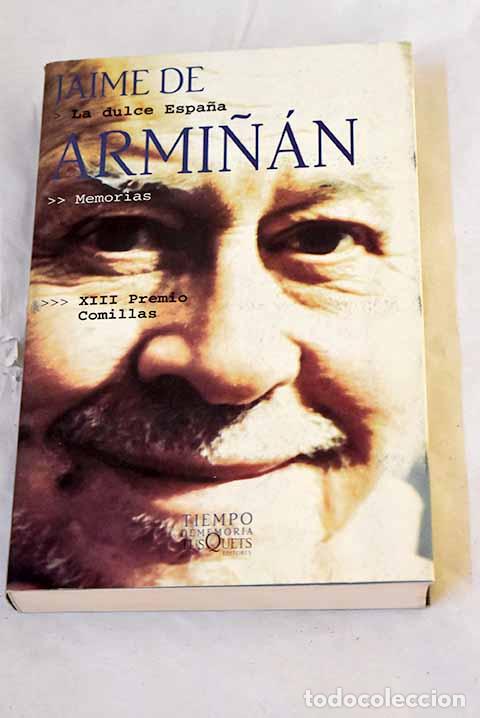 books: La dulce Espa&ntilde;a : memorias de un ni&ntilde;o partido en dos.- Armi&ntilde;&aacute;n, Jaime de
