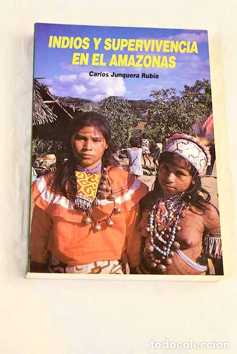 books: Indios y supervivencia en el Amazonas : ensayos antropol&oacute;gicos.- Junquera, Carlos