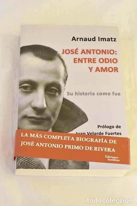 books: Jos&eacute; Antonio: entre odio y amor: su historia como fue.- Imatz, Arnaud