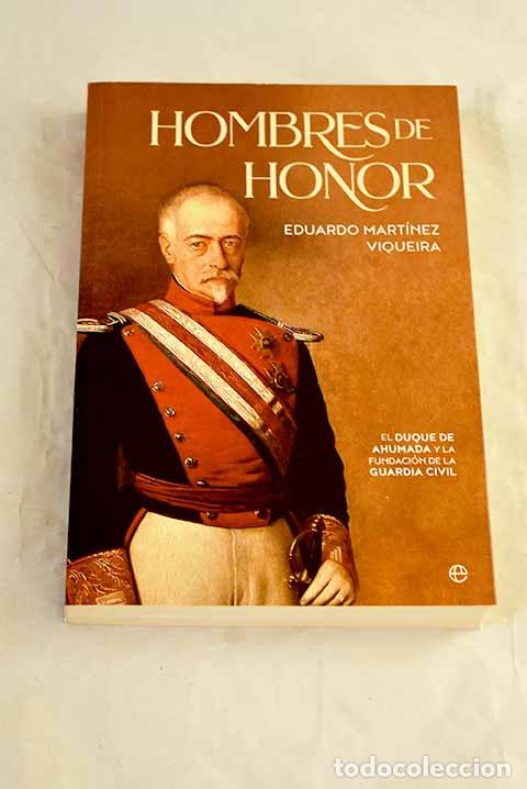 books: Hombres de honor: el duque de Ahumada y la fundaci&oacute;n de la Guardia Civil