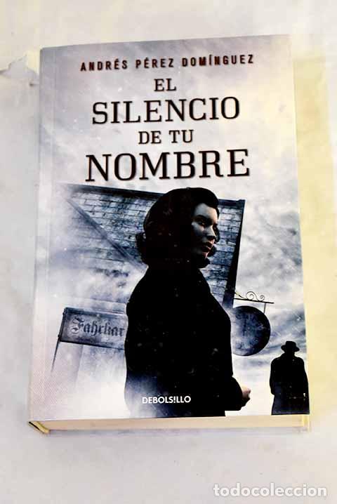 Livres: El silencio de tu nombre.- P&eacute;rez Dom&iacute;nguez, Andr&eacute;s