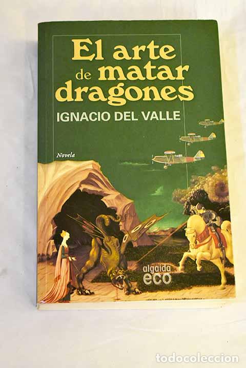 Livres: El arte de matar dragones.- Valle, Ignacio del