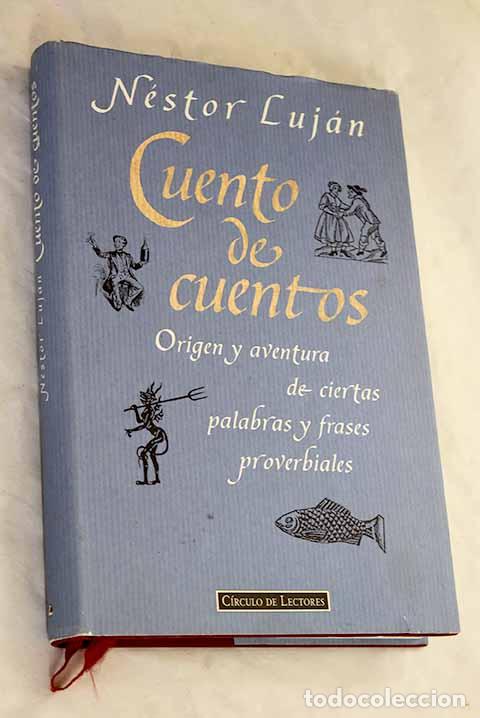 Livros em segunda m&atilde;o: Cuento de cuentos: origen y aventura de ciertas palabras y frases proverbiales.- Luj&aacute;n, N&eacute;stor