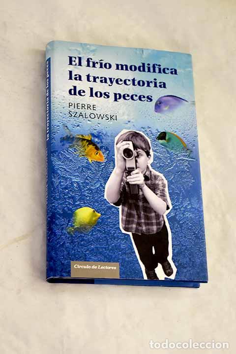 Livros em segunda m&atilde;o: El fr&iacute;o modifica la trayectoria de los peces.- Szalowski, Pierre
