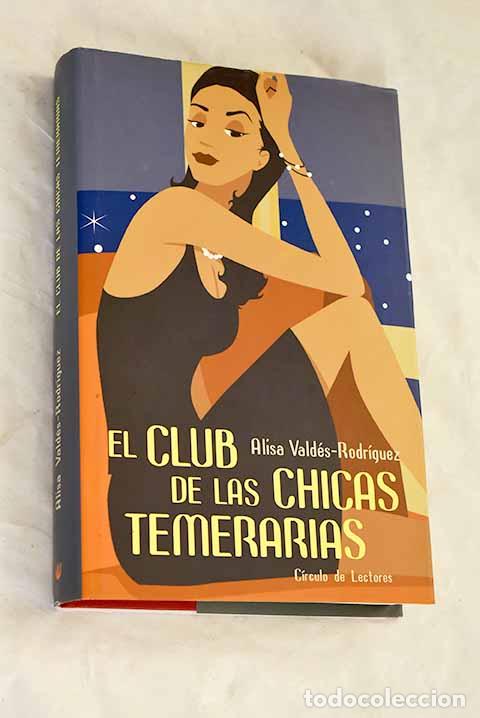 Livros em segunda m&atilde;o: El club de las chicas temerarias.- Vald&eacute;s-Rodr&iacute;guez, Alisa