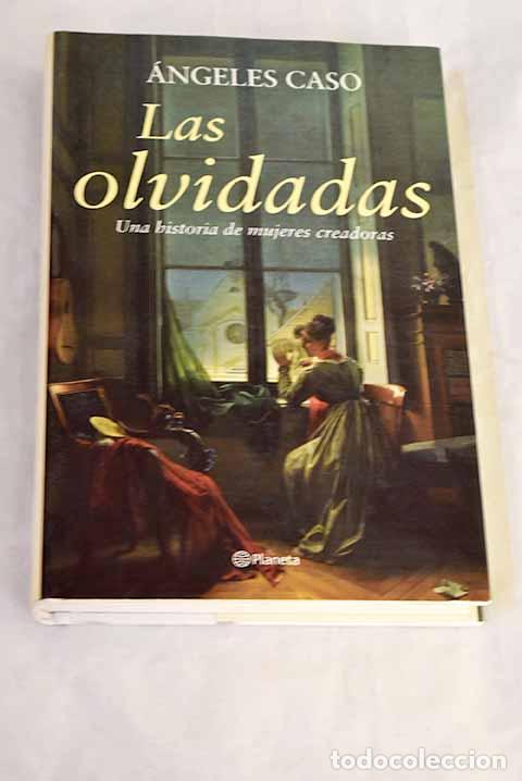 Livros em segunda m&atilde;o: Las olvidadas: una historia de mujeres creadoras.- Caso, &Aacute;ngeles