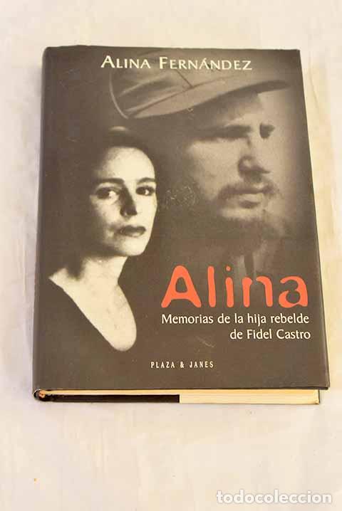 Livros em segunda m&atilde;o: Alina: memorias de la hija rebelde de Fidel Castro.- Fern&aacute;ndez, Alina