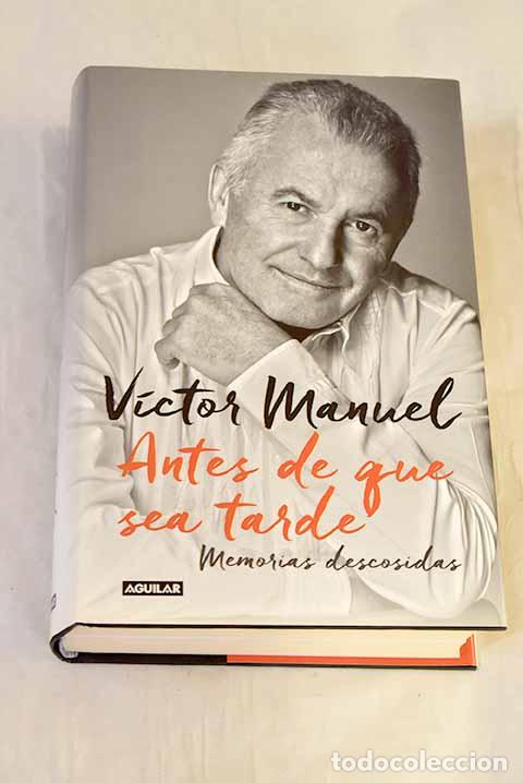 Libros: Antes de que sea tarde: memorias descosidas.- San Jos&eacute; S&aacute;nchez, V&iacute;ctor Manuel