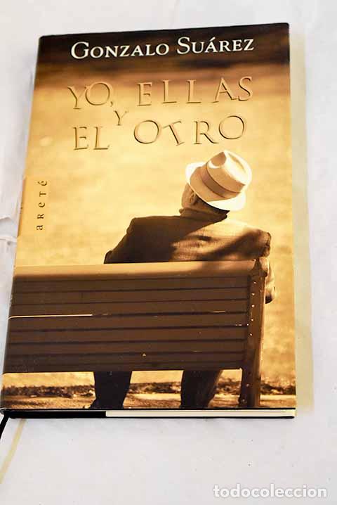 books: Yo, ellas y el otro: Su&aacute;rez, Gonzalo.- Su&aacute;rez, Gonzalo