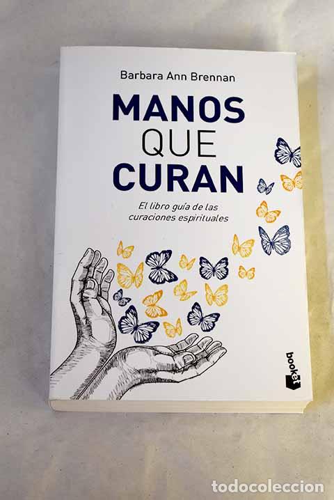 Libros: Manos que curan: el libro gu&iacute;a de las curaciones espirituales.- Brennan, Barbara Ann